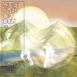 Richard Reed Parry <br> Quiet River of Dust Vol. 1 (LP)