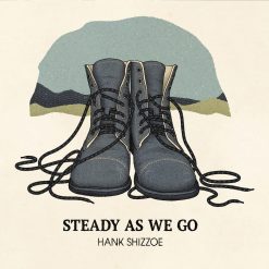 Hank Shizzoe <br> Steady As We Go (LP)