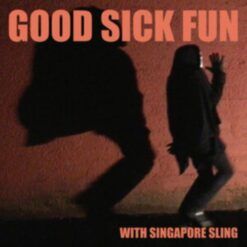 Singapore Sling <br> Good Sick Fun (LP)