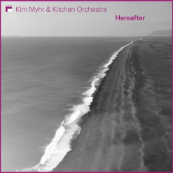 Kim Myhr & Kitchen Orchestra <br> Hereafter (2LP)