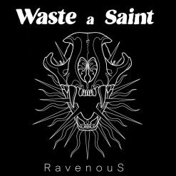 Waste a Saint <br> Ravenous (LP)