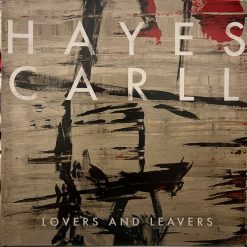 Hayes Carll <br> Lovers and Leavers