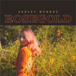 Ashley Monroe <br> Rosegold (LP)