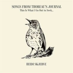 Heidi Skjerve <br> Songs From Thoreau’S Journal