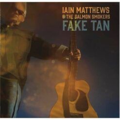 Iain Matthews & The Salmon Smokers <br> Fake Tan (LP)