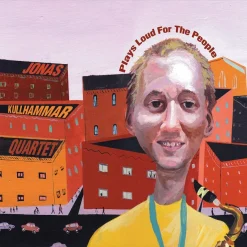Jonas Kullhammar Quartet <br> Plays Loud For The People (LP)