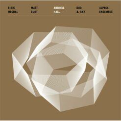 Matt Burt/Eirik Hegdal/Dog & Sky/Alpaca Ensemble  <br> Arrival Hall (2LP)