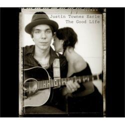 Justin Townes Earle <br> The Good Life (LP)