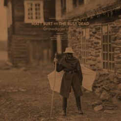 Matt Burt and The Busy Dead <br> Gravediggers Blues (LP + CD)