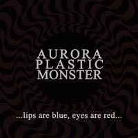 Aurora Plastic Monster <br> Lips Are Blue, Eyes Are Red - LTD (LP)