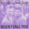 Betty Bohm Bang Band <br> When I Call You (7")