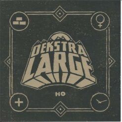 Dekstra Large <br>
Ho (7")