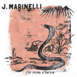 J. Marinelli <br> Stop Paying Attention (LP)