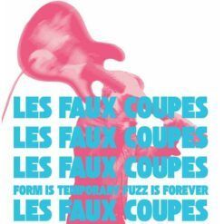 Les Faux Coupes <br> Form Is Temporary Fuzz Is Forever (LP)