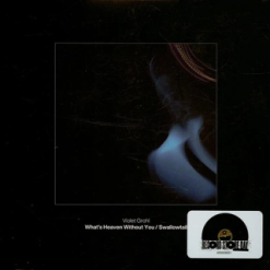 Violet Grohl <br> What’s Heaven Without You / Swallowtail (RSD Vinyl) - 7"