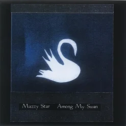 Mazzy Star <br>
Among My Swan - LTD (LP)